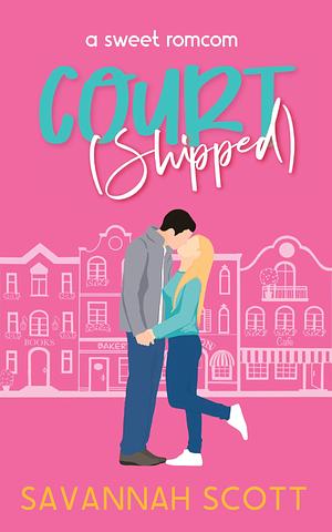 Courtshipped: A Small Town Romcom Novella by Savannah Scott, Savannah Scott