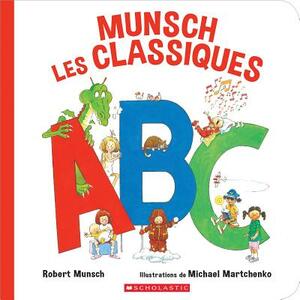 Munsch les Classiques ABC by Robert Munsch