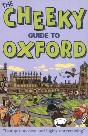 The Cheeky Guide to Oxford by Jeremy Plotnikoff, Brian Mitchell, Richard Hadfield, David Bramwell