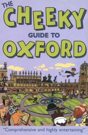 The Cheeky Guide to Oxford by Richard Hadfield, David Bramwell, Brian Mitchell, Jeremy Plotnikoff