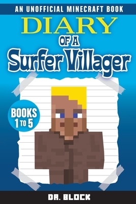 Diary of a Surfer Villager, Books 1-5: (an unofficial Minecraft book) by Block