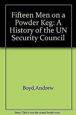 Fifteen Men on a Powder Keg: A History of the U.N. Security Council by Andrew Boyd