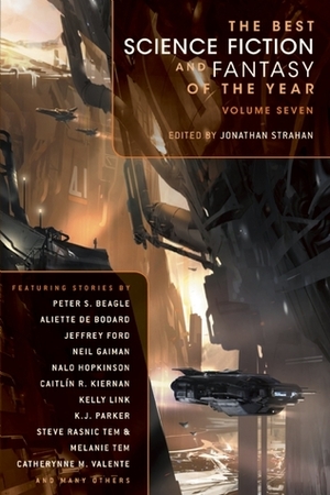 The Best Science Fiction and Fantasy of the Year, Volume 7 by Jonathan Strahan