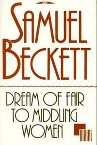 Dream of Fair to Middling Women by Samuel Beckett