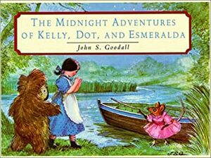 The Midnight Adventures of Kelly, Dot, & Esmeralda by John S. Goodall