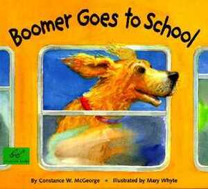 Boomer Goes to School by Mary Whyte, Constance W. McGeorge