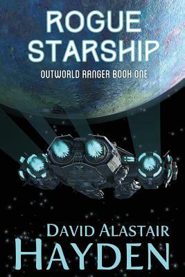 Rogue Starship: The Benevolency Universe by David Alastair Hayden