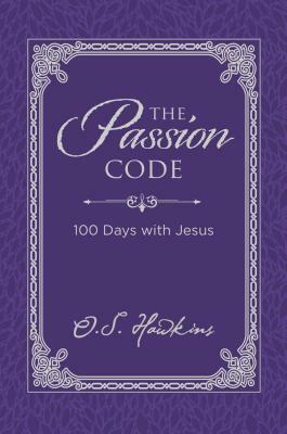 The Passion Code: 100 Days with Jesus by O. S. Hawkins