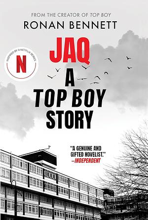 JAQ A TOP BOY STORY by Ronan Bennett