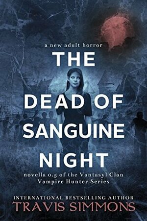 The Dead of Sanguine Night by Travis Simmons