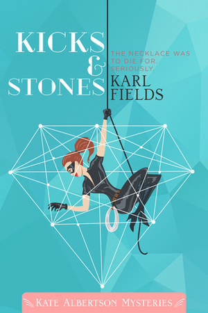 Kicks & Stones (Kate Albertson Mysteries, #1) by Karl Fields