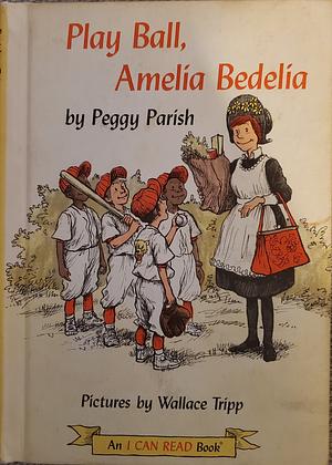 Play Ball, Amelia Bedelia by Peggy Parish