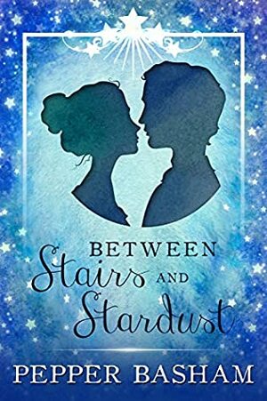 Between Stairs and Stardust by Pepper D. Basham