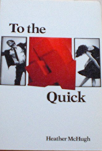 To the Quick by Heather McHugh