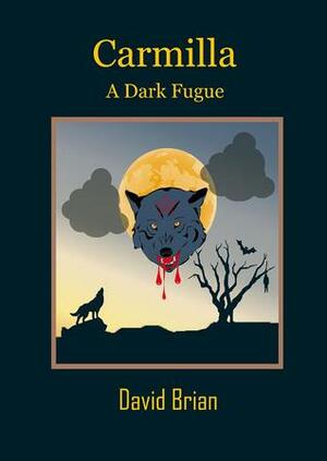 Carmilla: A Dark Fugue by David Brian