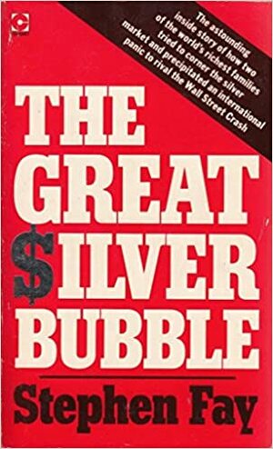 The Great Silver Bubble by Stephen Fay