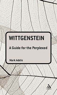 Wittgenstein: A Guide for the Perplexed by Mark Addis