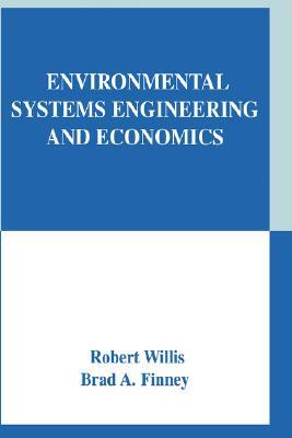 Environmental Systems Engineering and Economics by Robert Willis, Brad A. Finney