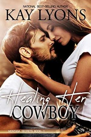 Healing Her Cowboy by Kay Lyons, Kay Stockham