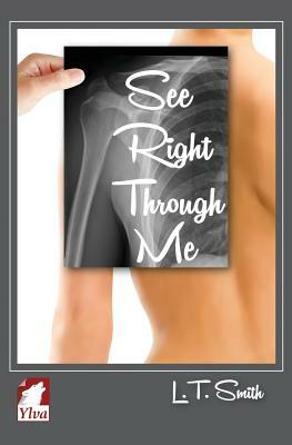 See Right Through Me by L. T. Smith