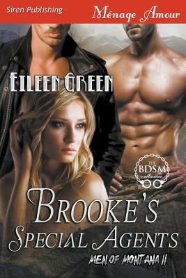 Brooke's Special Agents [men of Montana 11] (Siren Publishing Menage Amour) by Eileen Green