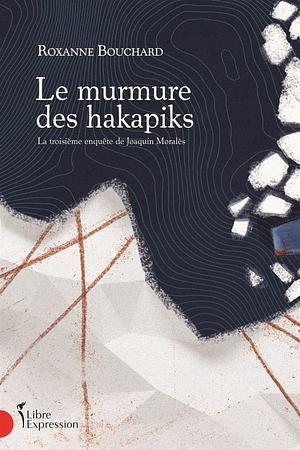 Le murmure des hakapiks by Roxanne Bouchard