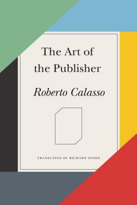 The Art of the Publisher by Roberto Calasso