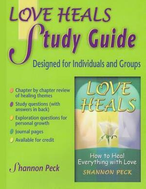 Love Heals Study Guide: A Companion Study Guide to Love Heals by Shannon Peck