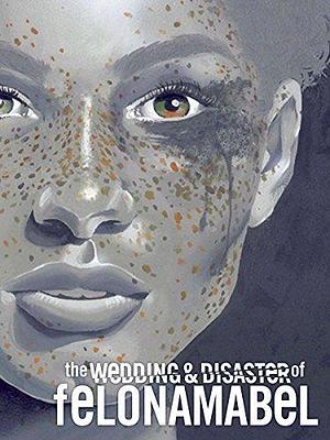 the Wedding & Disaster of Felona Mabel by Kenn Bivins, Kenn Bivins