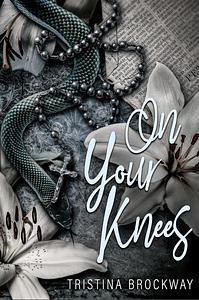 On Your Knees by Tristina Brockway