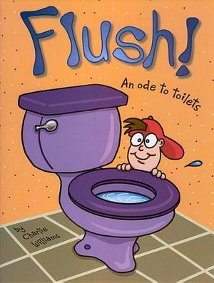 Flush: An Ode to Toilets by Charlie Williams