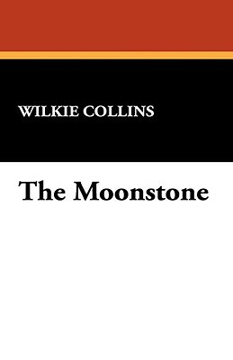 The Moonstone by Wilkie Collins, Wilkie Collins