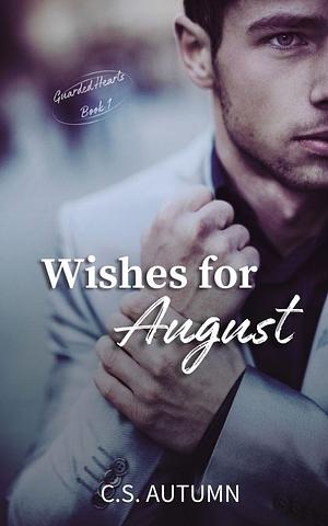 Wishes For August by C.S. Autumn