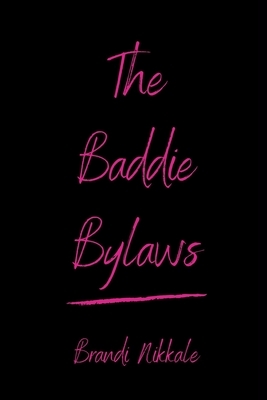 The Baddie Bylaws by Brandi Nikkale