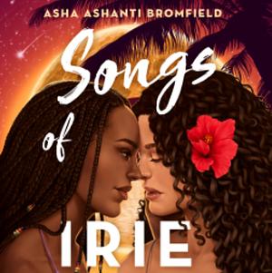 Songs of Irie by Asha Ashanti Bromfield