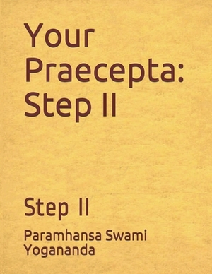 Your Praecepta: Step II by Paramhansa Swami Yogananda