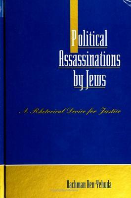 Political Assassinations by Jews: A Rhetorical Device for Justice by Nachman Ben-Yehuda