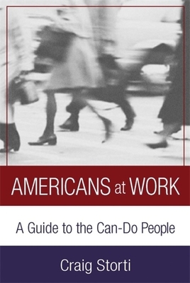 Americans at Work: A Guide to the Can-Do People by Craig Storti