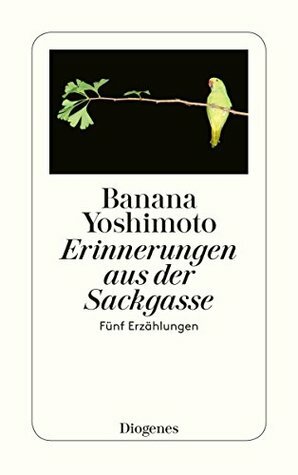 Erinnerungen aus der Sackgasse: Fünf Erzählungen by Banana Yoshimoto