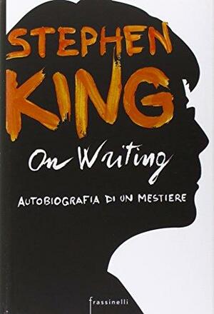 On Writing. Autobiografia di un mestiere by Stephen King