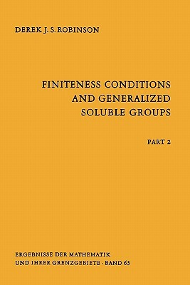 Finiteness Conditions and Generalized Soluble Groups: Part 2 by Derek J. S. Robinson