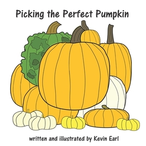 Picking the Perfect Pumpkin by Kevin Earl
