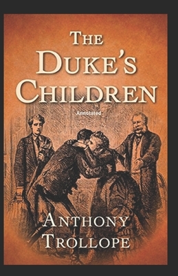 The Duke's Children Annotated by Anthony Trollope