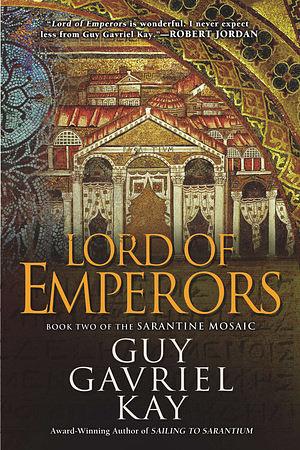 Lord of Emperors by Guy Gavriel Kay