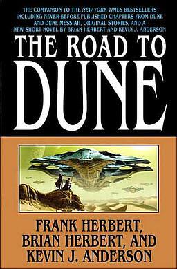 The Road to Dune by Brian Herbert, Frank Herbert, Kevin J. Anderson