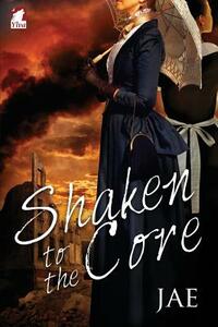 Shaken to the Core by Jae