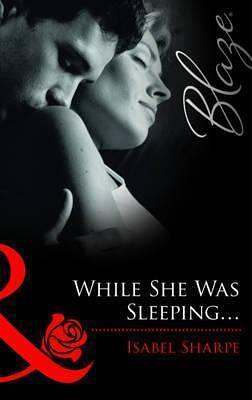While She Was Sleeping by Isabel Sharpe, Isabel Sharpe