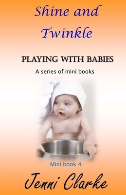 Playing with Babies mini book 4 Shine and Twinkle by Jenni Clarke