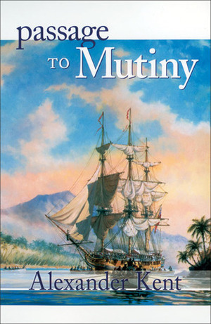 Passage to Mutiny by Douglas Reeman, Alexander Kent