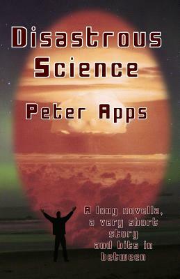 Disastrous Science by Peter Apps